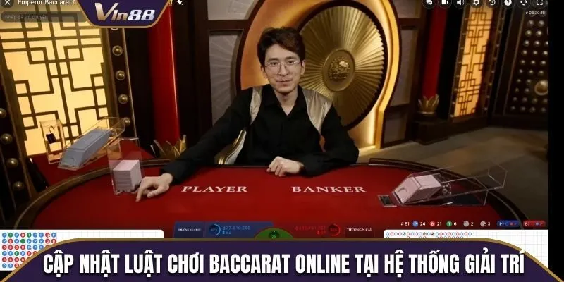 Cập nhật luật chơi Baccarat online tại hệ thống giải trí cực đơn giản
