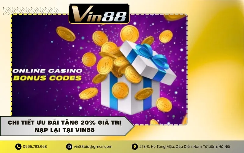Chi tiết ưu đãi tặng 20% giá trị nạp lại tại Vin88